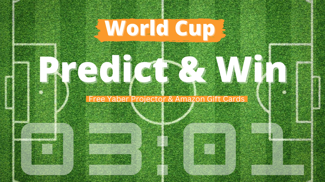 World Cup Predict and win. Click in and join the activity, win free Yaber projector and Amazon gift cards.